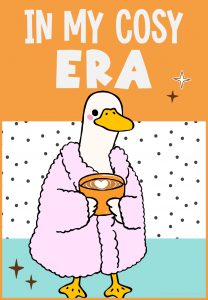 Cute silly goose poster featuring a goose in a fluffy pink robe holding a coffee cup with the text “In My Cosy Era.” Perfect for swiftie fans or cozy classroom decor or fall bulletin boards.